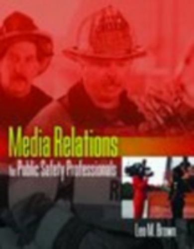 Media Relations for Public Safety Professionals, Brown, Leo, 9780763731670