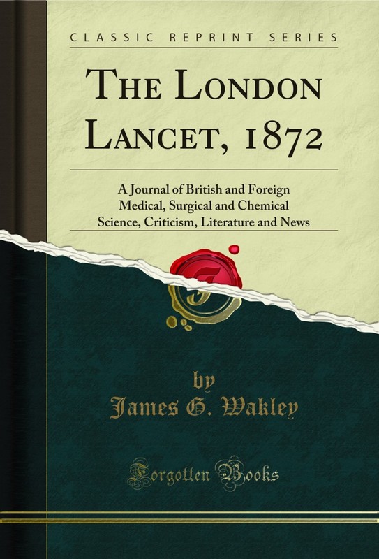 The London Lancet, 1872 (Classic Reprint)