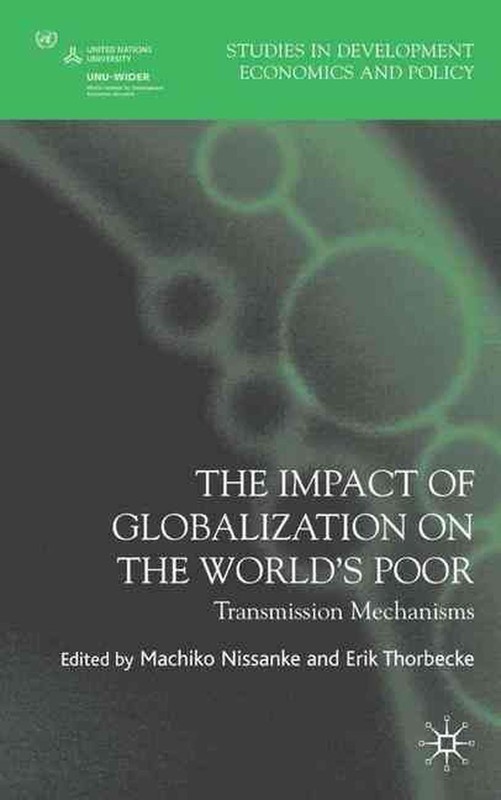 The Impact of Globalization on the World's Poor: Transmission Mechanisms by M. N