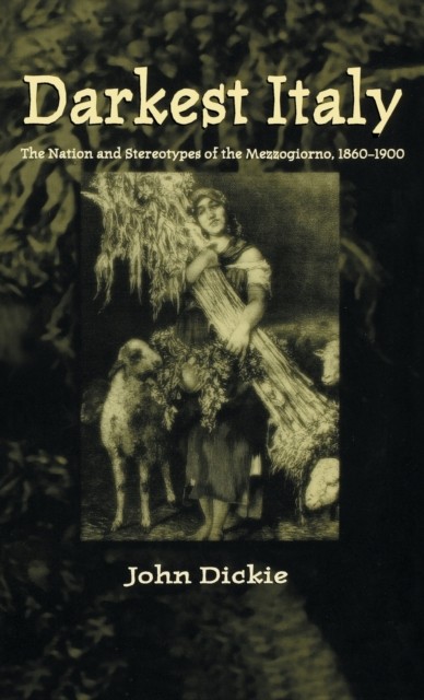 NA - Darkest Italy The tion and Stereotypes of the Mezzogiorno 1860 - X555z