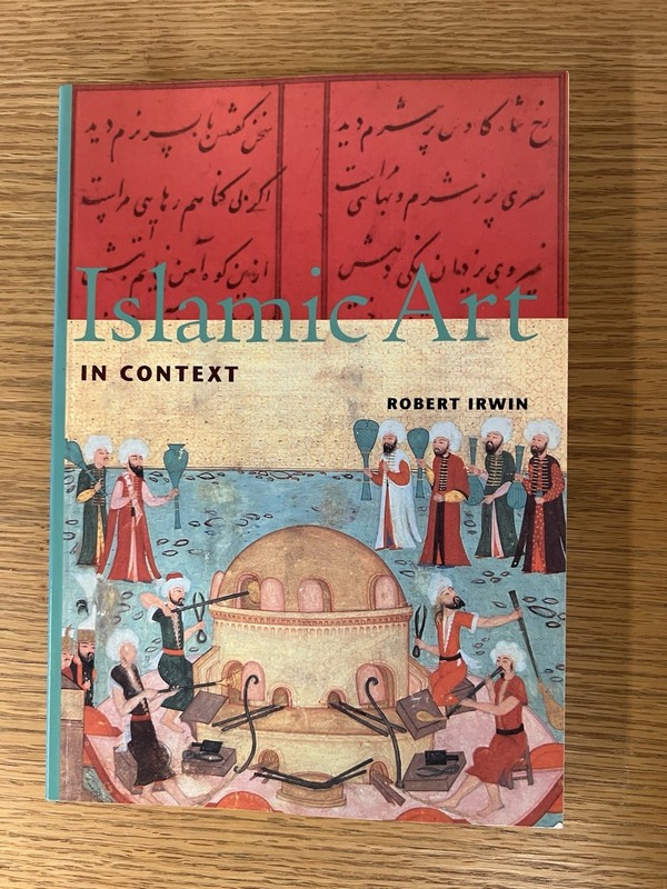 ISLAMIC ART IN CONTEXT (PERSPECTIVES (HARRY N. ABRAMS, By Robert Irwin EXCELLENT