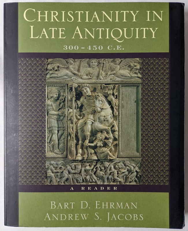 Christianity in Late Antiquity, 300 – 450 CE by Ehrman& Jacobs Paperback