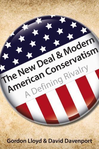 New Deal & Modern American Conservatism : A Defining Rivalry, Paperback by Ll…