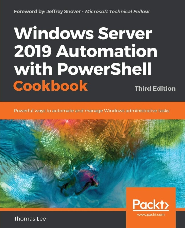 Windows Server 2019 Automation with PowerShell Cookbook: Powerful ways to au…