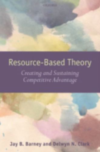 Resouce-based Theory : Creating and Sustaining Competitive Advantage, Paperba…