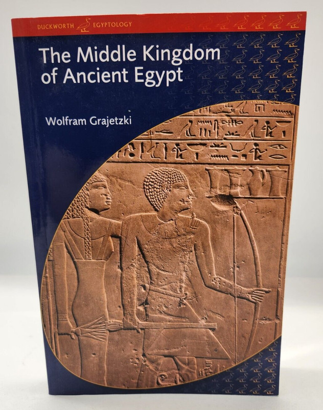 The Middle Kingdom of Ancient Egypt : History, Archaeology and Society 2006 PB