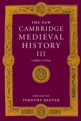 The New Cambridge Medieval History: Volume 3, c.900-c.1024 (The New Cambridge Me