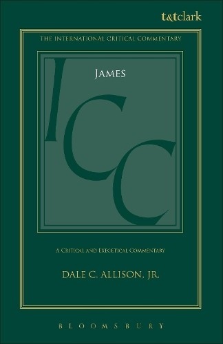 James (ICC): A Critical and Exegetical Comme… by Jr., Dale C. Allison Hardback
