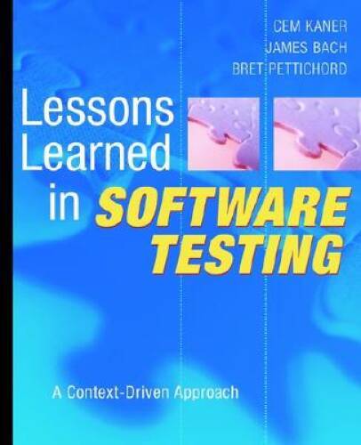 Lessons Learned in Software Testing: A Context-Driven Approach - VERY GOOD
