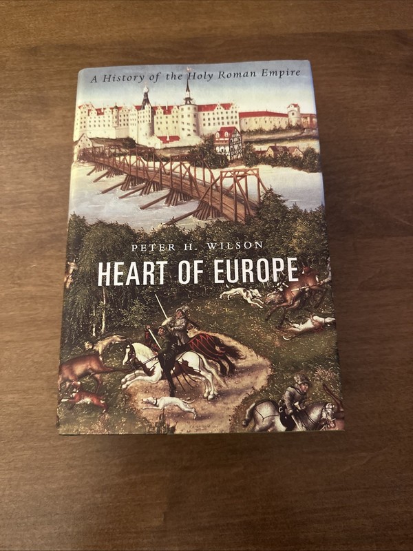 Heart of Europe: A History of the – Hardcover, by Wilson Peter H. – LIKE NEW