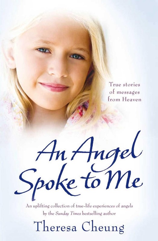 An Angel Spoke to Me: True Stories of Messages from Heaven by Theresa Cheung (En