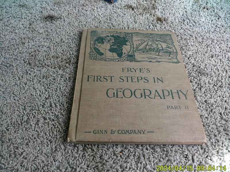 FRYE’S FIRST STEPS IN GEOGRAPHY. Part 2. 1st ed. 1906. Ex-Town of Oakland