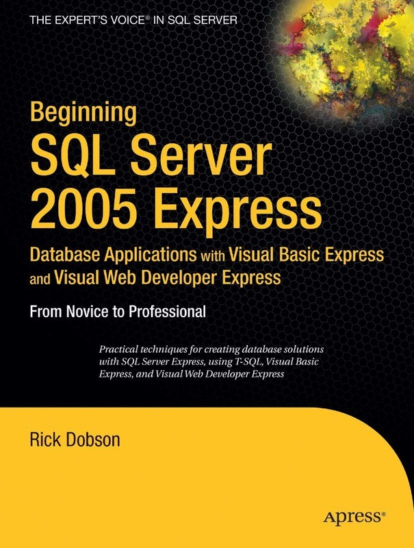 Beginning SQL Server 2005 Express Database Applications with Visual Basic Ex…