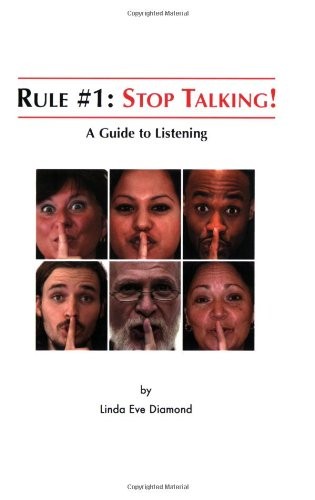 Rule#1: Stop Talking!: A Guide to Listening By Linda Eve Diamond
