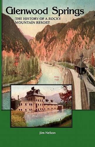 Glenwood Springs: the History of a Rocky Mountain Resort – Paperback – GOOD