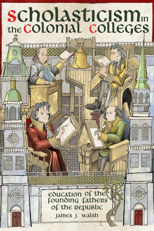 Scholasticism in the Colonial Colleges by James J. Walsh