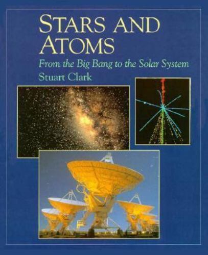 Stars and Atoms: From the Big Bang to the Solar System (New Encyclopedia of Scie