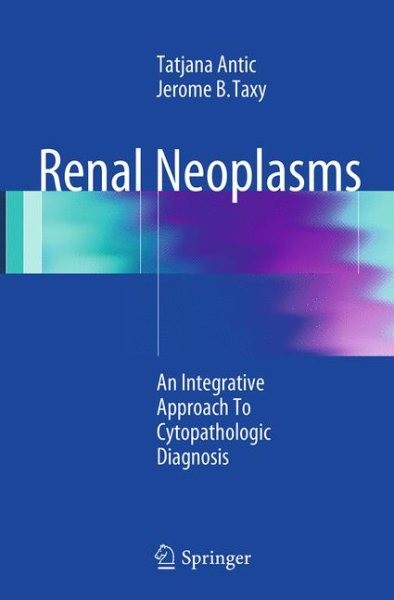 Renal Neoplasms : An Integrative Approach to Cytopathologic Diagnosis, Paperb…