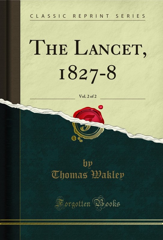 The Lancet, 1827-8, Vol. 2 of 2 (Classic Reprint)