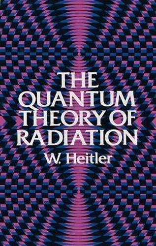 THE QUANTUM THEORY OF RADIATION: THIRD EDITION (DOVER By W. Heitler *BRAND NEW*