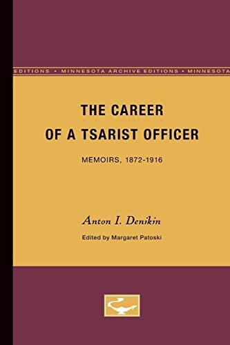 The Career of a Tsarist Officer: Memoirs, 1872-1916 by Denikin, Patoski New-,