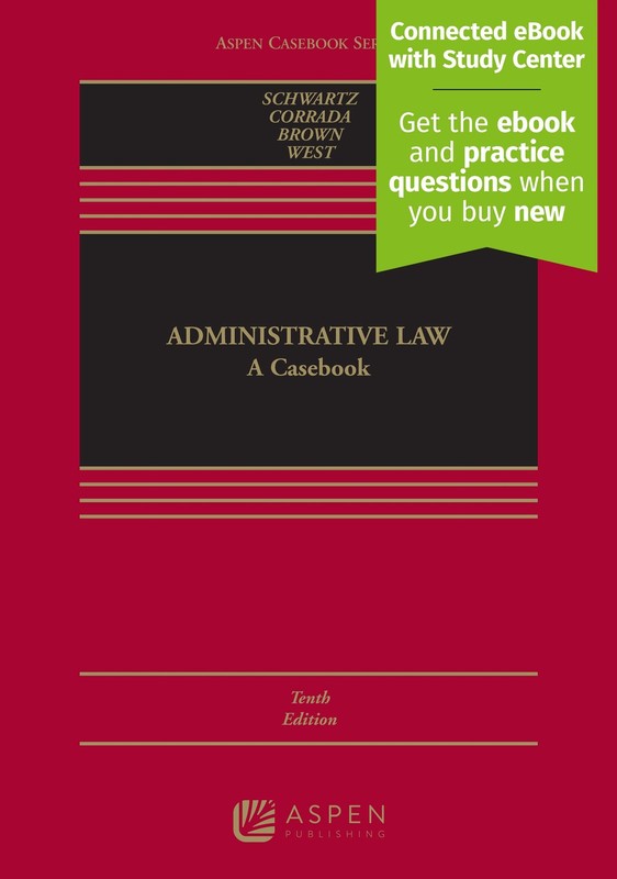 Administrative Law: A Casebook [Connected eBook with Study Center] (Aspen Ca...