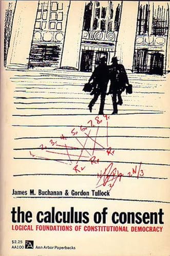 The Calculus of Consent: Logical Foundations of Constitutional Democracy (An…