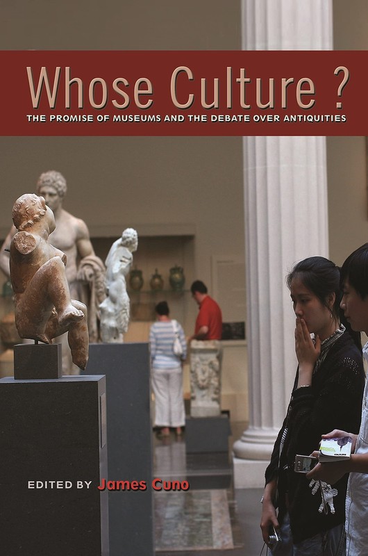 Whose Culture?: The Promise of Museums and the Debate over Antiquities – pap…