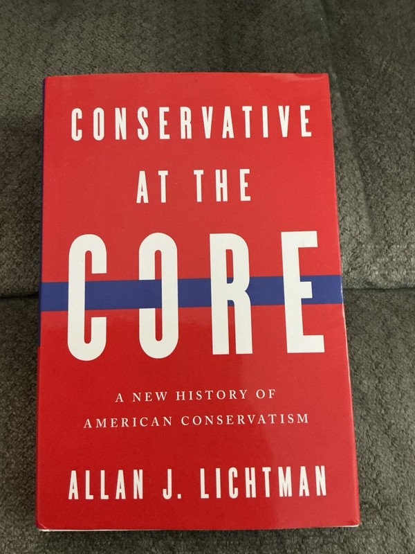Conservative At The Core, A New History Of American Conservatism, Allen Lichtman