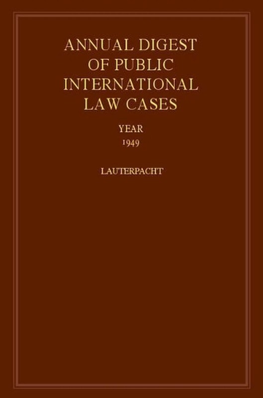 International Law Reports: Annual Digest of Public International Law Cases 1949