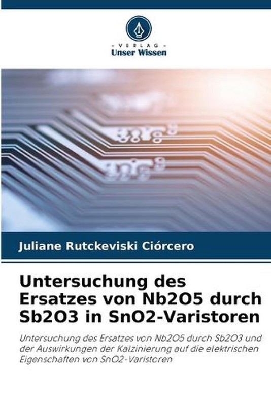 Untersuchung des Ersatzes von Nb2O5 durch Sb2O3 in SnO2-Varistoren by Juliane Ru