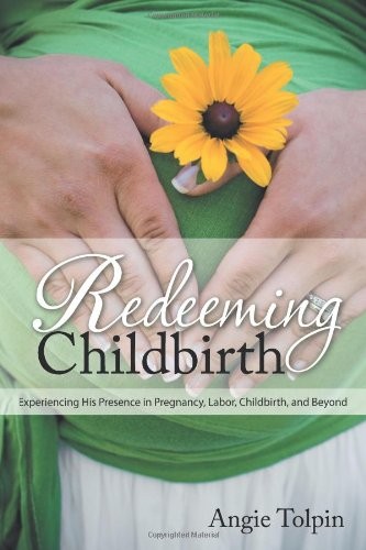 Redeeming Childbirth: Experiencing His Presence in Pregnancy, L