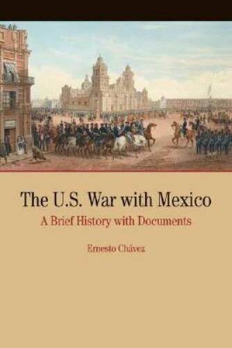 The U.S. War with Mexico: A Brief History with Documents (Bedford Se – VERY GOOD