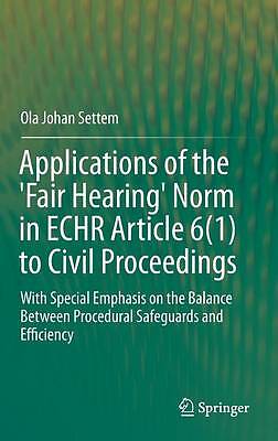 Applications of the ‘Fair Hearing’ Norm in ECHR Article 6(1) … – 9783319248813