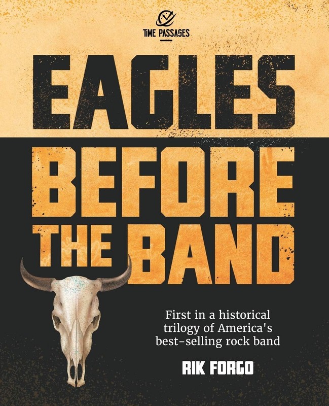 Eagles: Before the Band (The Eagles Trilogy)