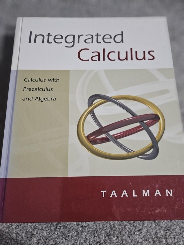 Integrated Calculus : Calculus with Precalculus and Algebra by Laura Taalman…