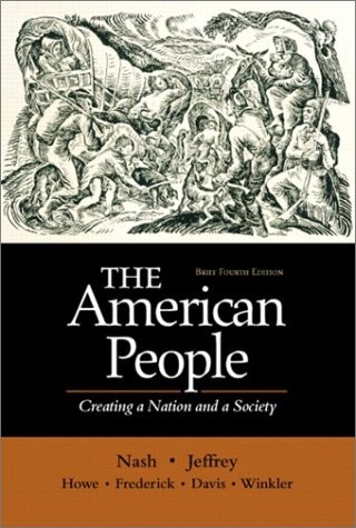 THE AMERICAN PEOPLE, BRIEF – SINGLE VOLUME EDITION: By Gary B. Nash & Julie Roy