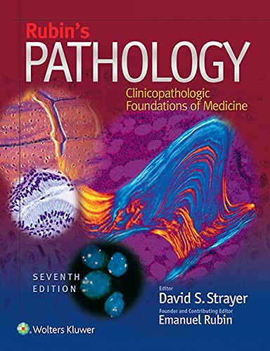 Rubin’s Pathology: Clinicopathologic Foundations of Medicine Strayer MD PhD,…