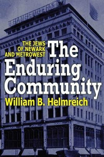 The Enduring Community: The Jews of Newark and MetroWest by William Helmreich