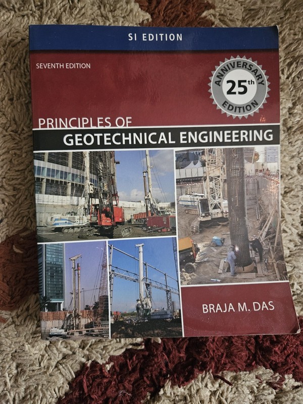 PRINCIPLES OF GEOTECHNICAL ENGINEERING – SI VERSION By Braja M. Das, Used