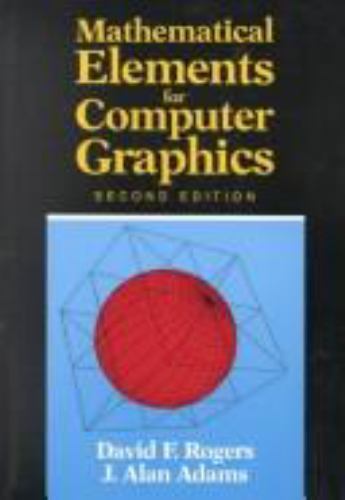Mathematical Elements for Computer Graphics (2nd Edition), David F. Rogers,J. Al