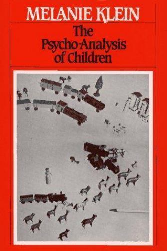 The Psychoanalysis of Children (The Writings of Melanie Klein, Vol. 2) by