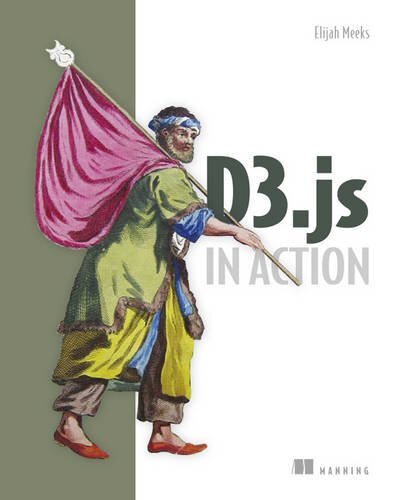 D3.js in Action,Elijah Meeks