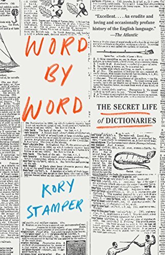 Word by Word: The Secret Life of Dictionaries by Kory Stamper