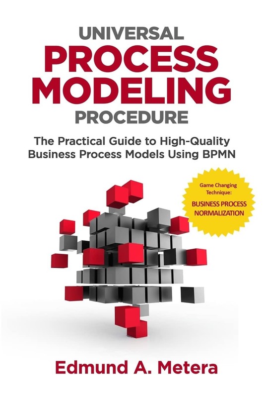 Universal Process Modeling Procedure: The Practical Guide To High-Quality Bu…