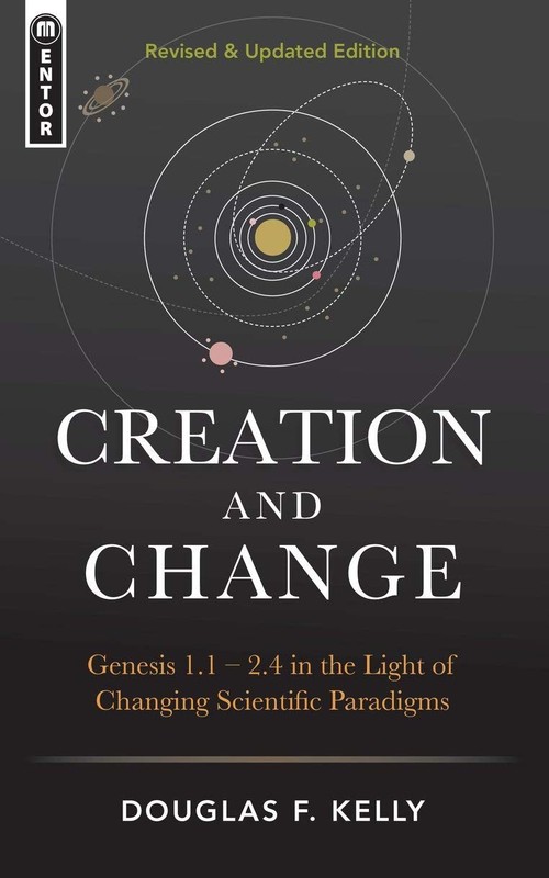 Creation And Change: Genesis 1:12:4 in the Light of Changing Scientific Para…