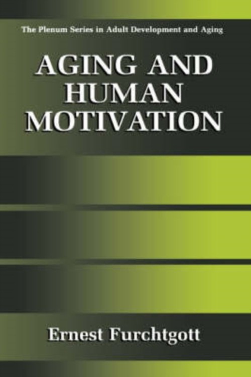 Aging and Human Motivation Hardcover Mary W., Furchtgott, Ernest