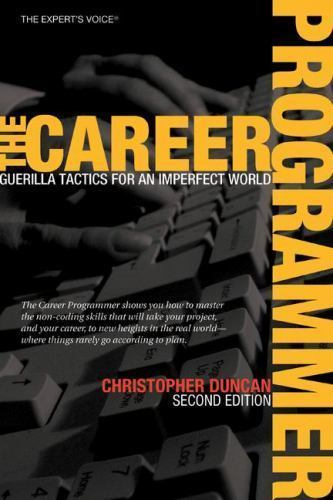 The Career Programmer: Guerilla Tactics for an Imperfect World (Expert’s – GOOD