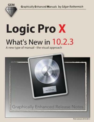 Logic Pro X – What’s New In 10 2 3: A New Type Of Manual – The Visual Appro…