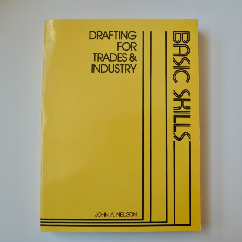 Drafting for Trades & Industry Basic Skills John A. Nelson Book